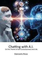 Chatting with A.I. on the theme of self-consciousness and life di Giancarlo Rizzo edito da Youcanprint