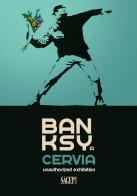 Banksy a Cervia. Unauthorized exhibition. Catalogo della mostra (Cervia, 1 marzo-2 giugno 2024). Ediz. illustrata edito da SAGEP