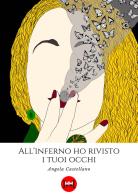 All'inferno ho rivisto i tuoi occhi di Angela Castellano edito da Ivvi