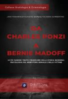 Da Charles Ponzi a Bernie Madoff di Lidia Fogarolo, Claudio Dainese, Claudia Sorrentino edito da Diritto Più