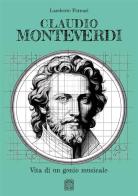 Claudio Monteverdi. Vita di un genio musicale di Lamberto Fornari edito da Edizioni Nisroch