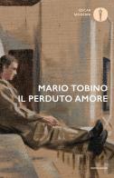 Il perduto amore di Mario Tobino edito da Mondadori