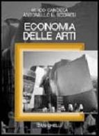 Economia delle arti di Guido Candela, Antonello Scorcu edito da Zanichelli