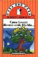 Cama Leonte diventò verde lilla blu... di Alberto Moravia edito da Giunti Editore