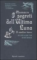 Moonacre. I segreti dell'ultima luna. Il cavallino bianco di Elisabeth Goudge edito da Rizzoli