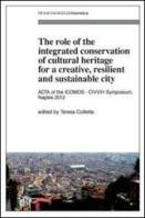 The role of the integrated conservation of cultural heritage for a creative, resilient and sustainable city. Acta of the ICOMOS-CIVVIH Symposium, Naples 2012 edito da Franco Angeli