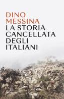 La storia cancellata degli italiani di Dino Messina edito da Solferino