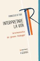 Interpretare la vita. Un'ermeneutica del giovane Heidegger di Francesco Di Turi edito da Città Nuova