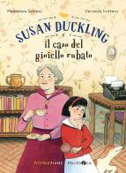 Susan Duckling e il caso del gioiello rubato di Maddalena Schiavo edito da Pelledoca Editore