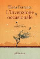 L' invenzione occasionale di Elena Ferrante edito da E/O