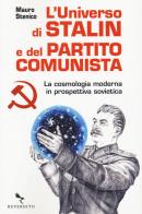 L' universo di Stalin e del Partito comunista. La cosmologia moderna in prospettiva sovietica di Mauro Stenico edito da Reverdito