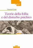 Teorie della follia e del disturbo psichico di Vincenzo Costa edito da Morcelliana