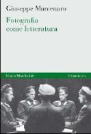 Fotografia come letteratura di Giuseppe Marcenaro edito da Mondadori Bruno