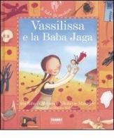 Vassilissa e la Baba Jaga. Con CD Audio di Aleksandr N. Afanasjev, Paola Parazzoli edito da Fabbri