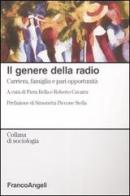 Il genere della radio. Carriera, famiglia e pari opportunità edito da Franco Angeli