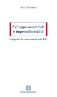 Sviluppo sostenibile e imprenditorialità. Competitività e innovazioni nelle PMI di Silvia Cosimato edito da Edizioni Scientifiche Italiane