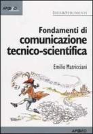 Fondamenti di comunicazione tecnico-scientifica di Emilio Matricciani edito da Apogeo