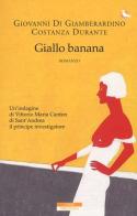 Giallo banana di Giovanni Di Giamberardino, Costanza Durante edito da Neri Pozza