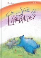 Che sapore ha l'arcobaleno? Ediz. illustrata di Mario Bellina, Erika De Pieri edito da Lavieri