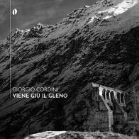 Viene giù il Gleno. Con CD-Audio di Giorgio Cordini edito da Fingerpicking.net