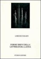 Forme brevi della letteratura latina di Lorenzo Nosarti edito da Pàtron