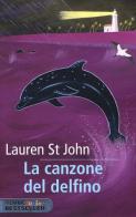 La canzone del delfino di Lauren St. John edito da Piemme