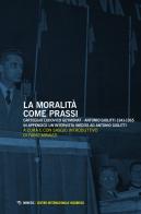 La moralità come prassi. Carteggio Ludovico Geymonat-Antonio Giolitti 1941-1965 edito da Mimesis