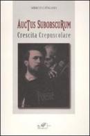 Auctus subobscurum-Crescita crepuscolare di Mirko F. Catalano edito da Masso delle Fate
