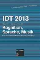 IDT 2013. Kognition, Sprache, Musik. Sektionen A1, A3 vol.2.1 edito da Bozen-Bolzano University Press