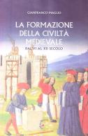 La formazione della civiltà medievale dal VI al XII secolo di Gianfranco Maglio edito da Gabrielli Editori