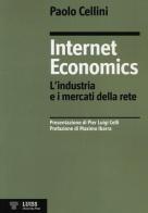 Internet economics. L'industria e i mercati della rete di Paolo Cellini edito da Luiss University Press