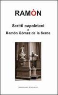 Scritti napoletani di Ramon Gomez de La Serna di Ramón Gómez de la Serna edito da Dante & Descartes