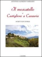 Il Moscatello e Castiglione a Casauria. Scritti di storia di Antonio A. Varrasso edito da Carabba