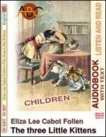 The three little kittens. Audiolibro. CD Audio. Con CD-ROM di Eliza L. Cabot Follen edito da ABC (Rovereto)