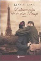 L' ultima volta che ho visto Parigi di Lynn Sheene edito da Leggereditore