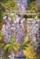 Un anniversario per Fortunato Teodorani di Lida Teodorani, Giampiero Teodorani edito da Il Ponte Vecchio