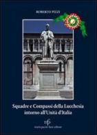 Squadre e compassi della lucchesia intorno all'unità d'Italia di Roberto Pizzi edito da Pacini Fazzi