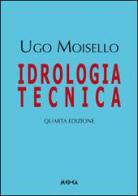 Idrologia tecnica di Ugo Moisello edito da Medea