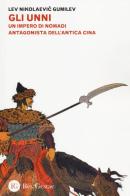 Gli Unni. Un impero di nomadi antagonista dell'antica Cina di Lev N. Gumilvev edito da Res Gestae