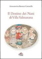 Il destino dei nani di Villa Valmarana di Annacaterina Barocco Cantarella edito da Pensa Multimedia