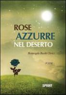Rose azzurre nel deserto di Rosangela Basile Clerici edito da Booksprint