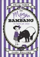 Mango e Bambang. Un tapiro per amico. Ediz. illustrata di Polly Faber, Clara Vulliamy edito da Il Castoro