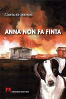 Anna non fa finta di Cinzia De Martini edito da Armando Editore