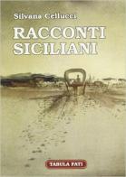Racconti siciliani di Silvana Cellucci edito da Tabula Fati