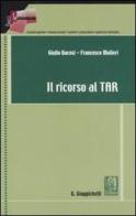 Il ricorso al TAR di Giulio Bacosi, Francesco Mulieri edito da Giappichelli