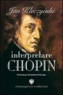 Interpretare Chopin di Jan Kleczynski edito da Viennepierre