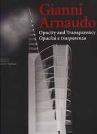 Gianni Arnaudo. Opacity and transparency-Opacità e trasparenza di Maurizio Vogliazzo edito da L'Arca