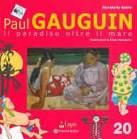 Paul Gauguin. Il paradiso oltre il mare di Donatella Gobbi edito da Lapis