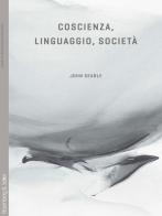 Coscienza, linguaggio, società di John Rogers Searle edito da Rosenberg & Sellier