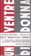 Enif Angiolini Robert. Futurista-amica di Marinetti. Attrice-fedelissima della Duse di Barbara Ballardin, Adrien Sina edito da Selene